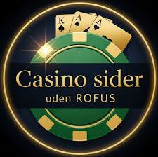 Casino Uden Rufus Uden Indbetaling - Spil Uden Bekymringer Casino Uden Rufus Uden Indbetaling - Spil Uden Bekymringer