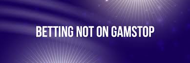 Discovering Bookies Not on GamStop A Guide for Gamblers Discovering Bookies Not on GamStop A Guide for Gamblers