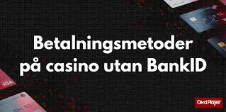 Casino Utan BankID En Guide till Spel utan Identifiering Casino Utan BankID En Guide till Spel utan Identifiering