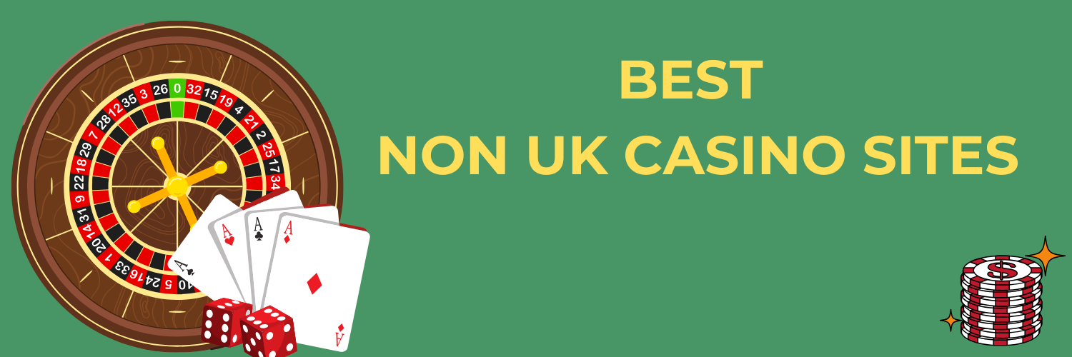 Discover the Top Non-UK Casino Sites for 2023 Discover the Top Non-UK Casino Sites for 2023