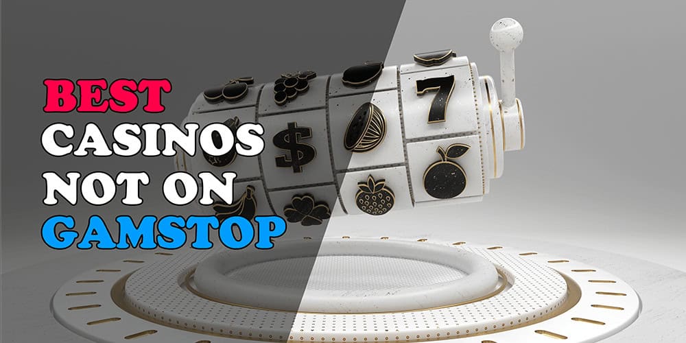 Exploring Casinos Not Registered on Gamstop 1500016066
